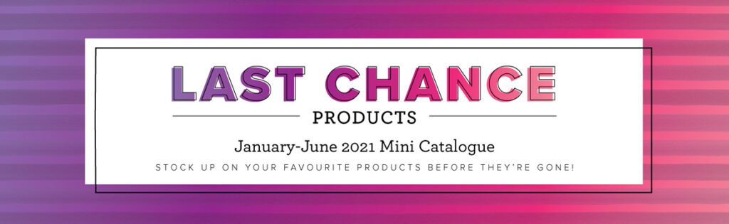 January - June 2021 Mini Catalogue Last  Chance Product